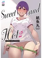 Sweet and Hot2：美少女が着る青春制服と、秘密の甘い慰め